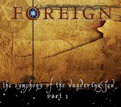 Foreign : The Symphony of the Wandering Jew Pt. 1